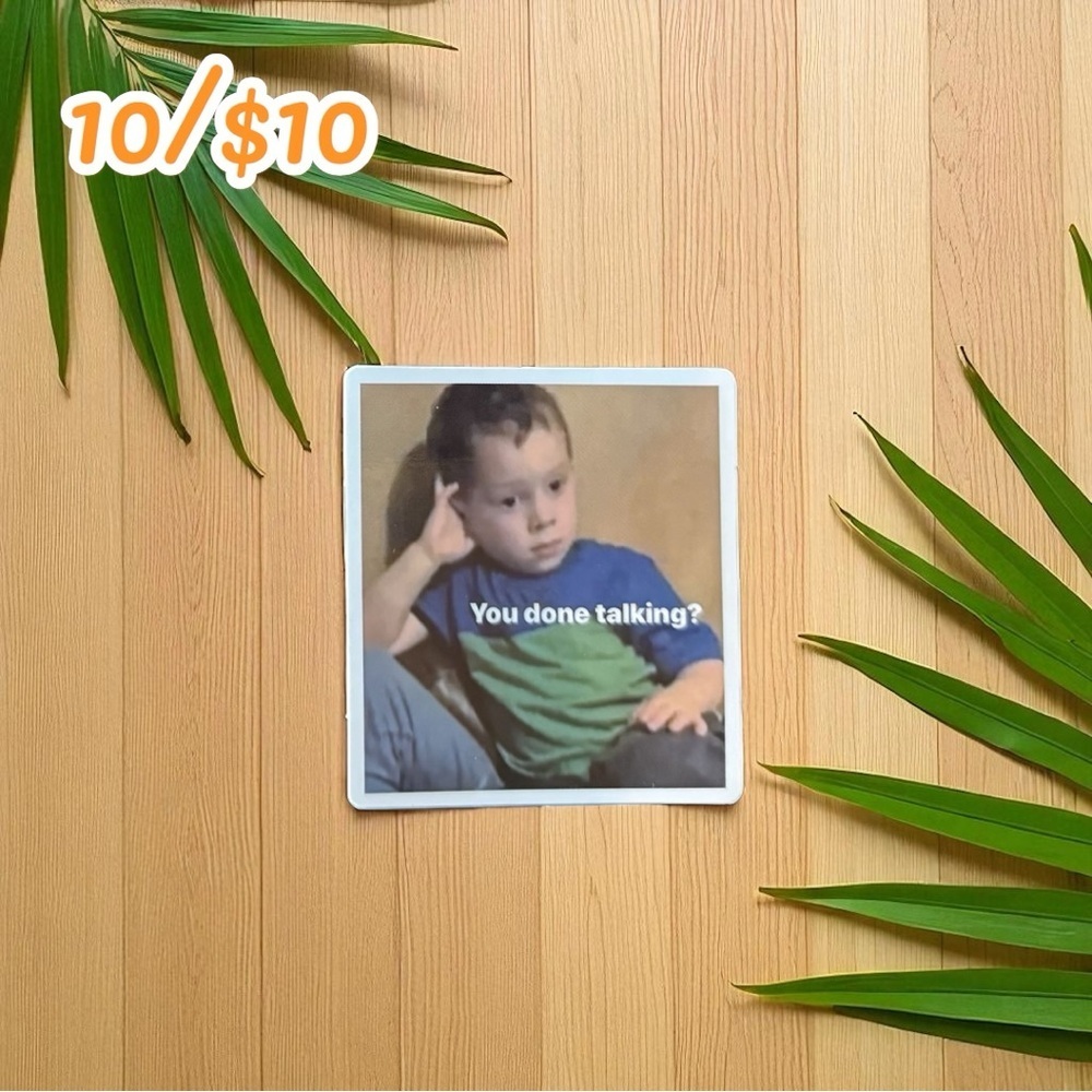 Funny Meme Sticker – “You done talking?” Kid